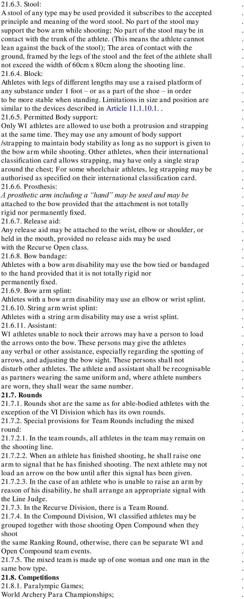 feet of the athlete shall not exceed the width of 60cm x 80cm along the shooting line 2164 Block: Athletes with legs of different lengths may use a raised platform of any substance under 1 foot or as