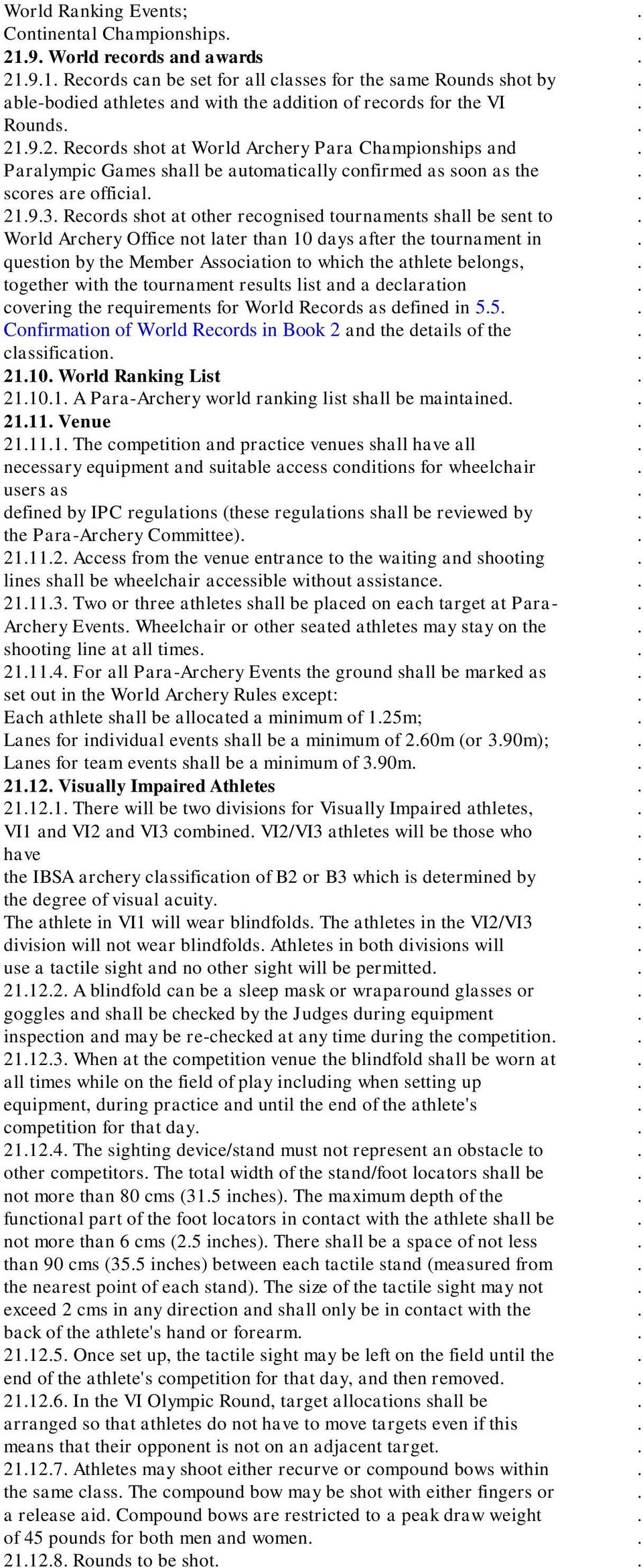 tournaments shall be sent to World Archery Office not later than 10 days after the tournament in question by the Member Association to which the athlete belongs, together with the tournament results