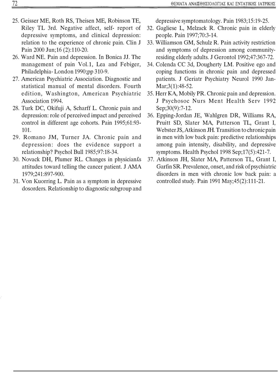 In Bonica JJ. The management of pain Vol.l, Lea and Febiger, Philadelphia- London 1990;pp 310-9. 27. American Psychiatric Association. Diagnostic and statistical manual of mental disorders.