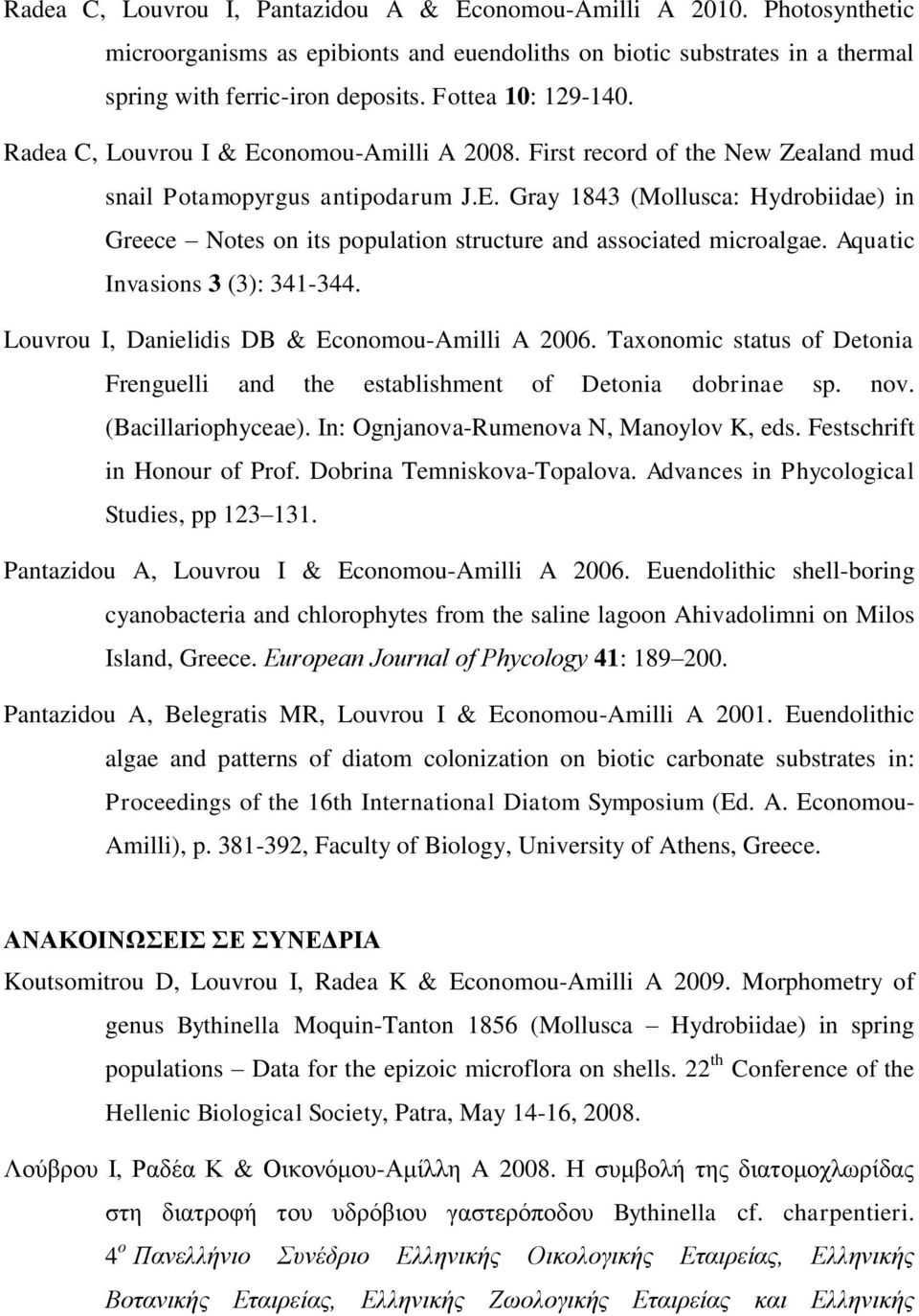 Aquatic Invasions 3 (3): 341-344. Louvrou I, Danielidis DB & Economou-Amilli A 2006. Taxonomic status of Detonia Frenguelli and the establishment of Detonia dobrinae sp. nov. (Bacillariophyceae).