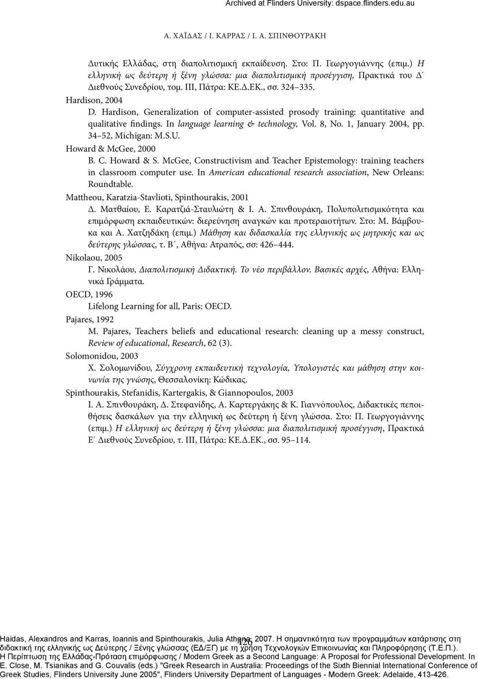 Hardison, Generalization of computer-assisted prosody training: quantitative and qualitative findings. In language learning & technology, Vol. 8, No. 1, January 2004, pp. 34 52, Michigan: M.S.U.