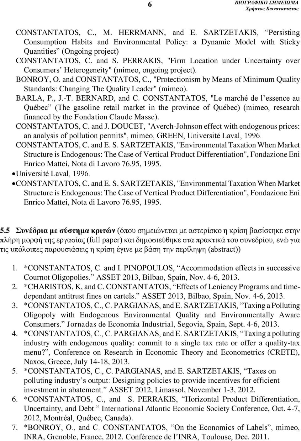 , "Protectionism by Means of Minimum Quality Standards: Changing The Quality Leader" (mimeo). BARLA, P., J.-T. BERNARD, and C.