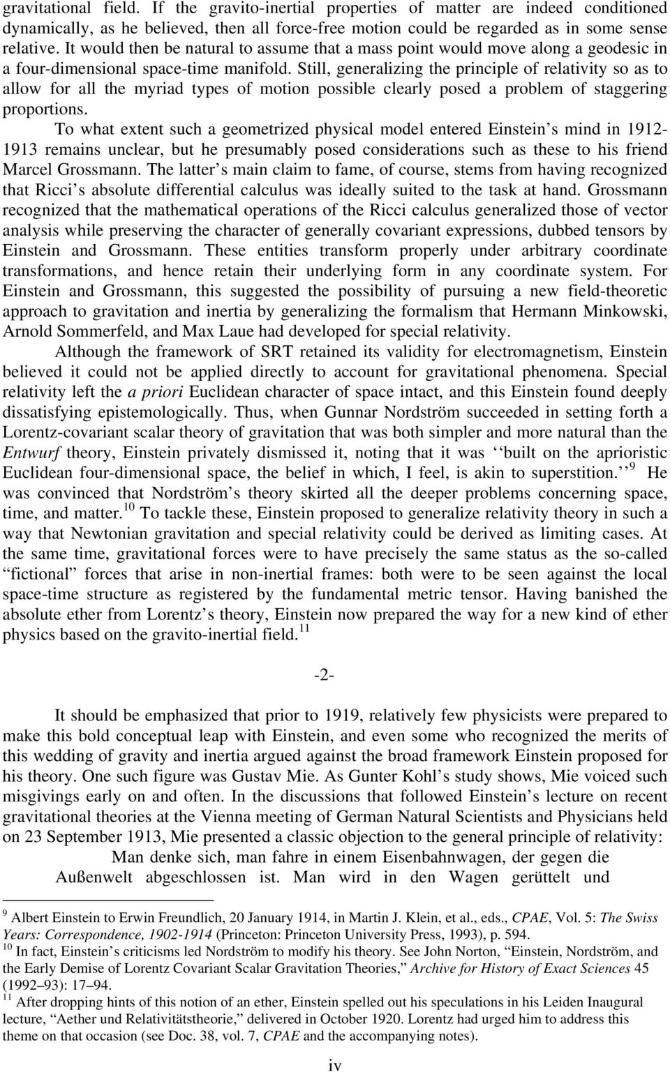 Still, generalizing the principle of relativity so as to allow for all the myriad types of motion possible clearly posed a problem of staggering proportions.