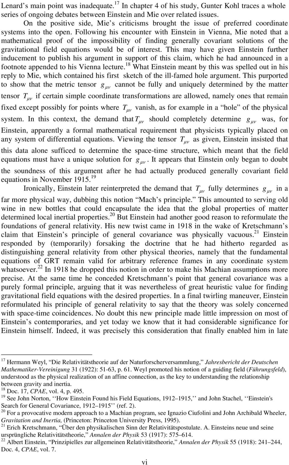 Following his encounter with Einstein in Vienna, Mie noted that a mathematical proof of the impossibility of finding generally covariant solutions of the gravitational field equations would be of