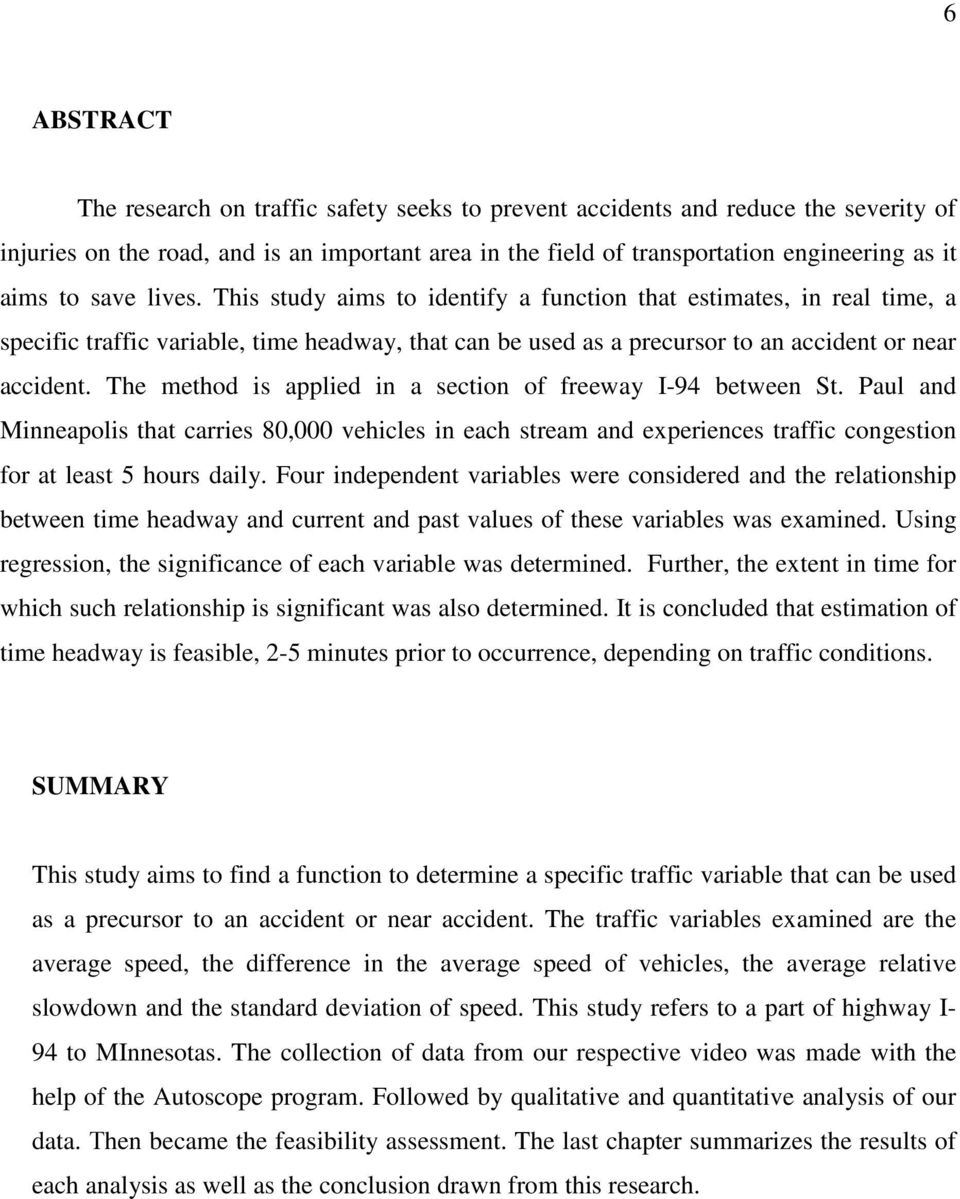 The method is applied in a section of freeway I-94 between St. Paul and Minneapolis that carries 8, vehicles in each stream and experiences traffic congestion for at least 5 hours daily.