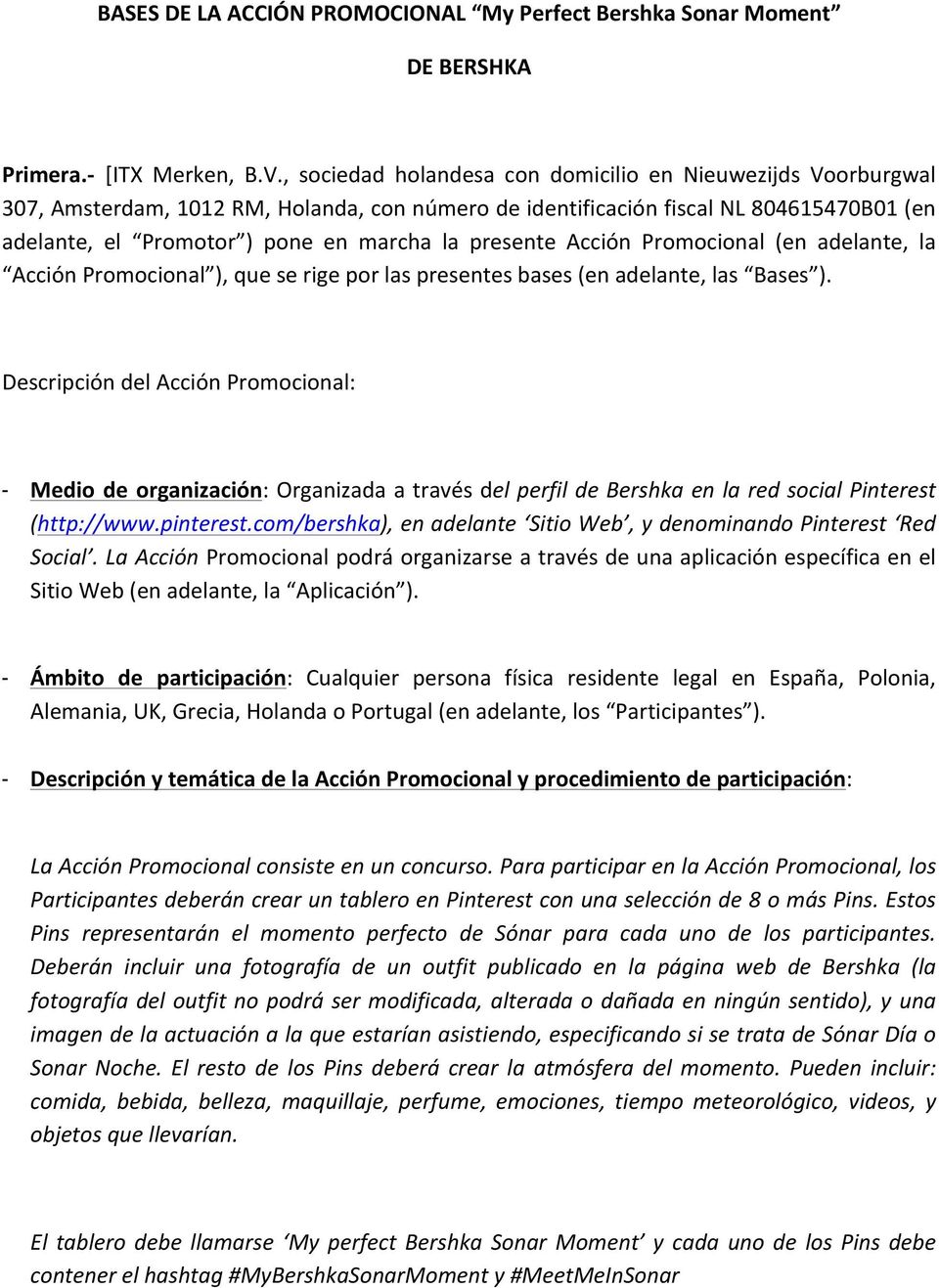 presente Acción Promocional (en adelante, la Acción Promocional ), que se rige por las presentes bases (en adelante, las Bases ).