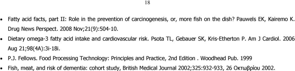 Psota TL, Gebauer SK, Kris-Etherton P. Am J Cardiol. 2006 Aug 21;98(4A):3i-18i. P.J. Fellows.