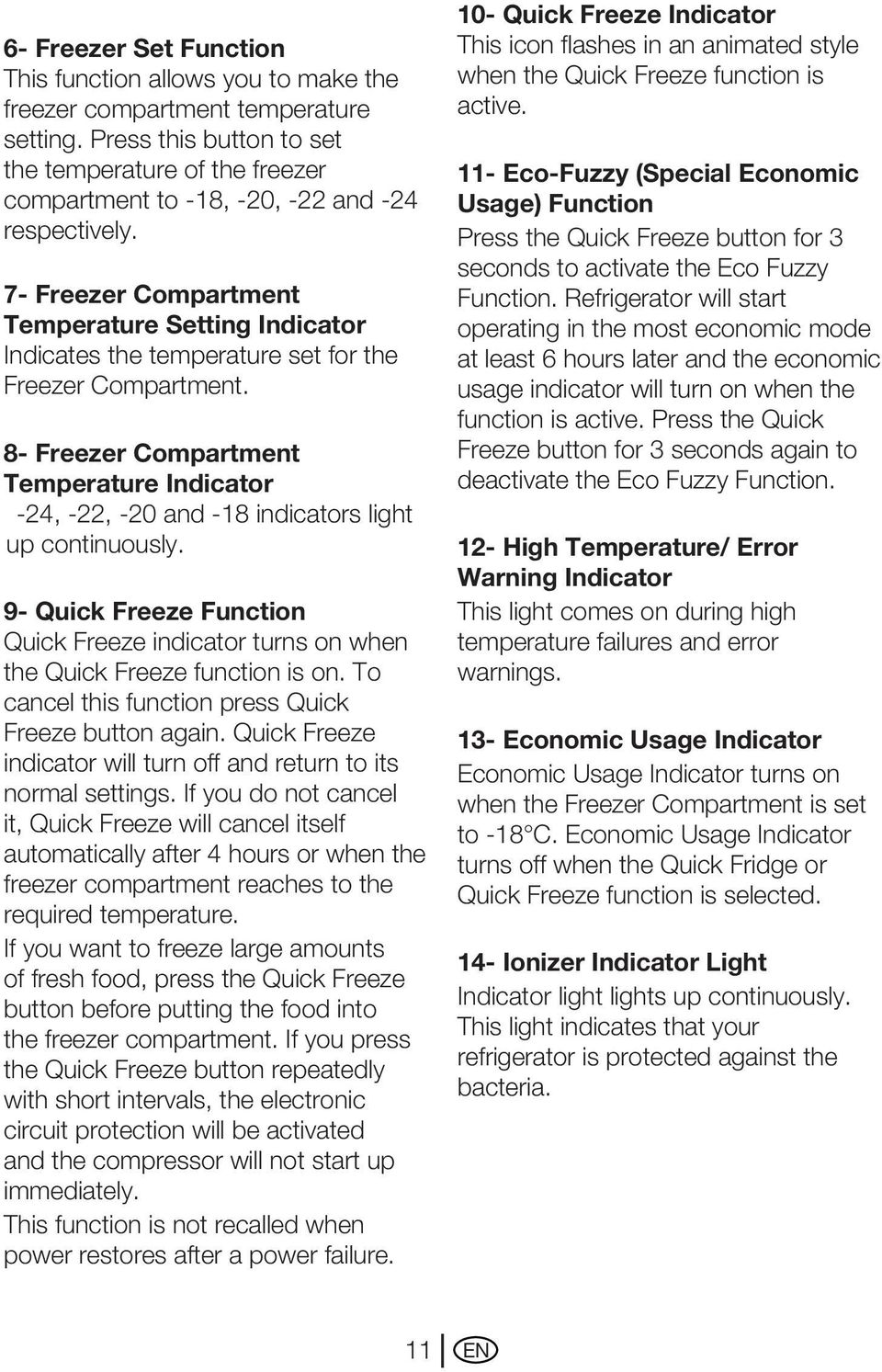 7- Freezer Compartment Temperature Setting Indicator Indicates the temperature set for the Freezer Compartment.