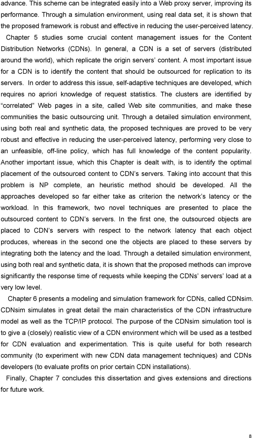 Chapter 5 studes some crucal content management ssues for the Content Dstrbuton Networks (CDNs).