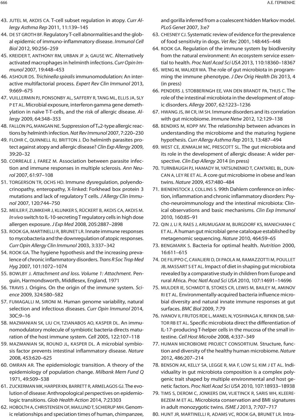 Alternatively activated macrophages in helminth infections. Curr Opin Immunol 2007, 19:448 453 46. ASHOUR DS. Trichinella spiralis immunomodulation: An interactive multifactorial process.