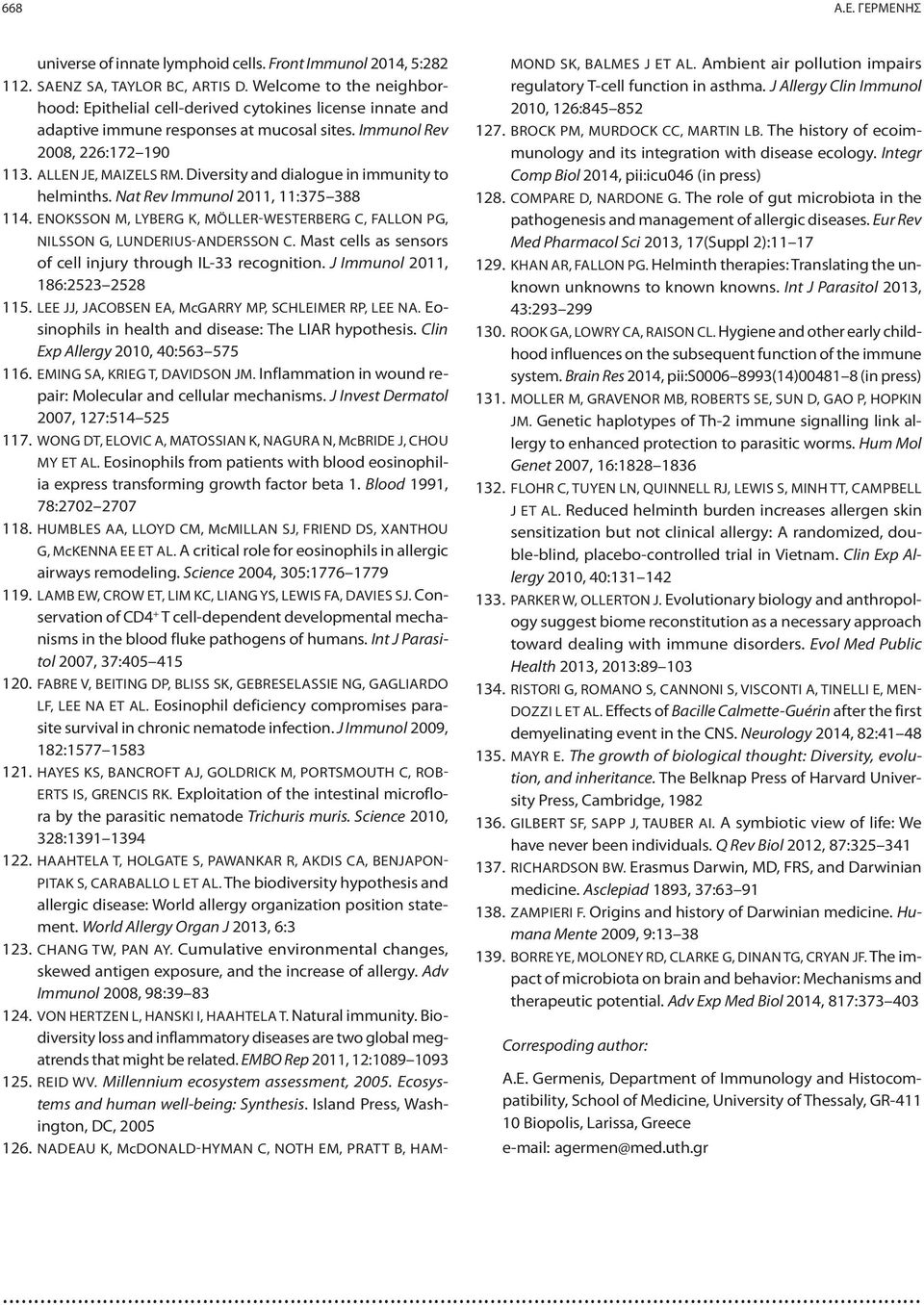 Diversity and dialogue in immunity to helminths. Nat Rev Immunol 2011, 11:375 388 114. ENOKSSON M, LYBERG K, MÖLLER-WESTERBERG C, FALLON PG, NILSSON G, LUNDERIUS-ANDERSSON C.