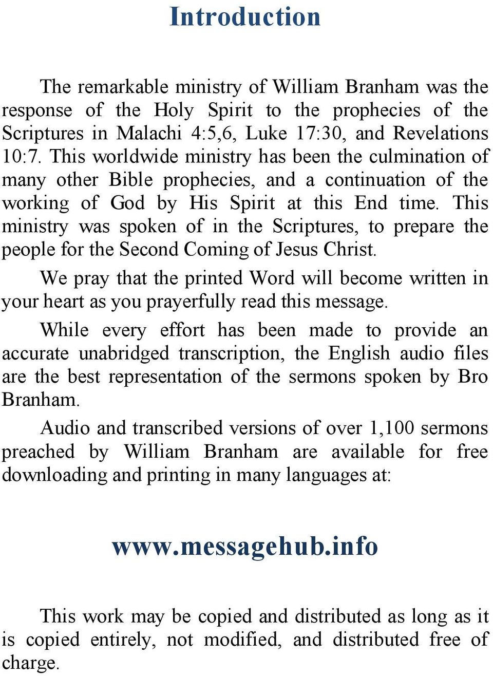 This ministry was spoken of in the Scriptures, to prepare the people for the Second Coming of Jesus Christ.