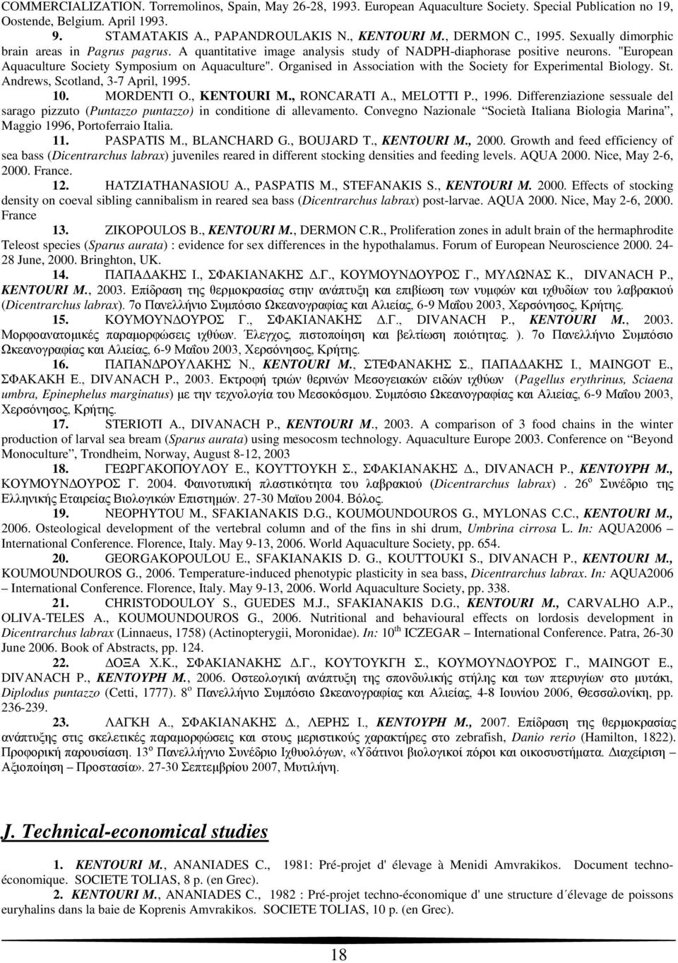 Organised in Association with the Society for Experimental Biology. St. Andrews, Scotland, 3-7 April, 1995. 10. MORDENTI O., KENTOURI M., RONCARATI A., MELOTTI P., 1996.