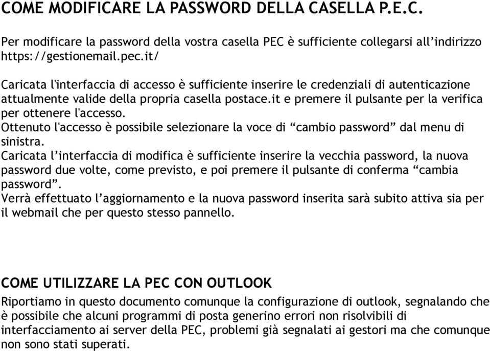 it e premere il pulsante per la verifica per ottenere l'accesso. Ottenuto l'accesso è possibile selezionare la voce di cambio password dal menu di sinistra.