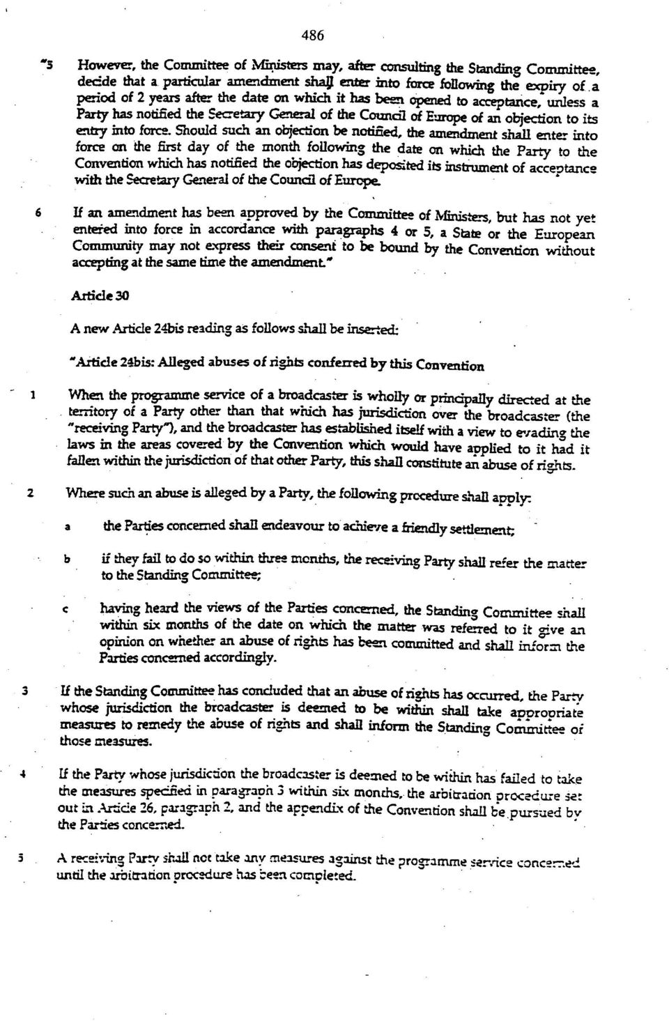 Should such an objection be notified, the amendment shall enter into force on the first day of the month following the date on which the Party to the Convention which has notified the objection has