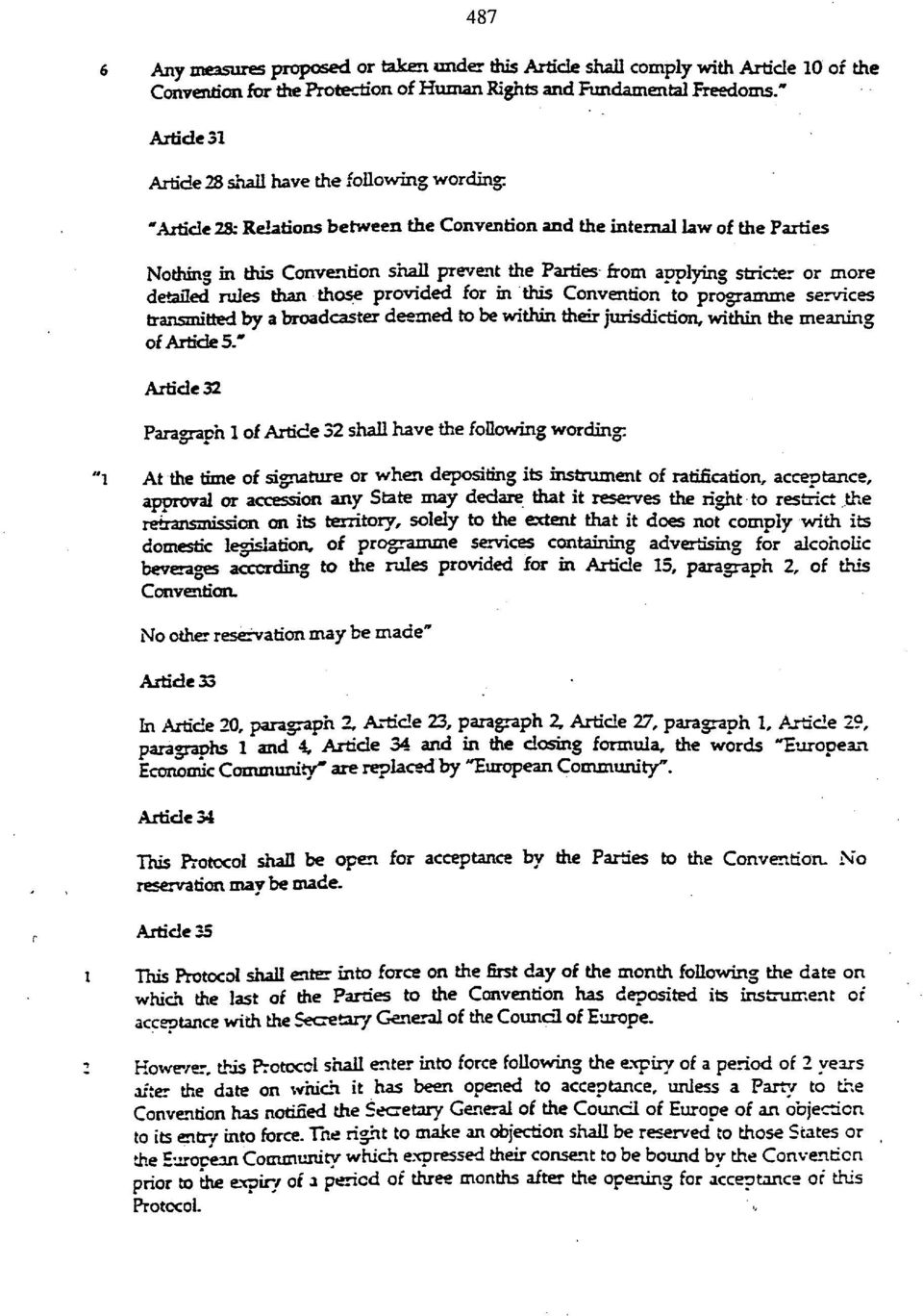 applying stricter or more detailed rules man those provided for in this Convention to programme services transmitted by a broadcaster deemed to be within their jurisdiction, within the meaning of