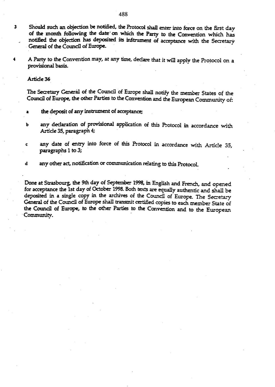 4 A Party to the Convention may, at any time, declare that it will apply the Protocol on a provisional basis.