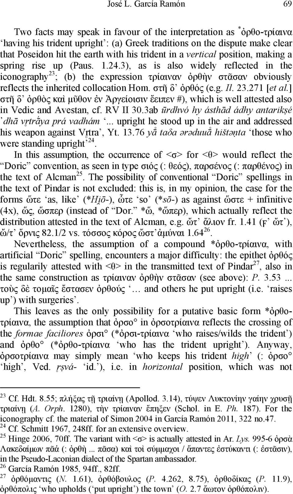 trident in a vertical position, making a spring rise up (Paus. 1.24.