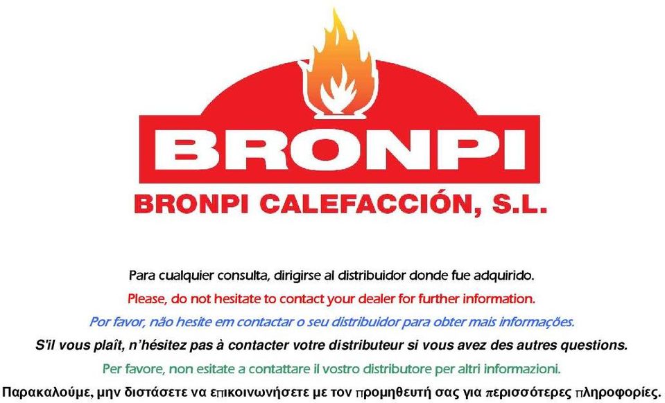 Por favor, não hesite em contactar o seu distribuidor para obter mais informações.