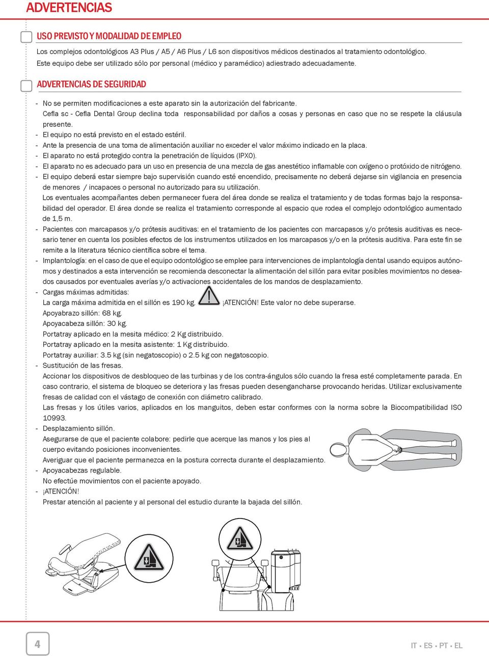 ADVERTENCIAS DE SEGURIDAD - No se permiten modificaciones a este aparato sin la autorización del fabricante.