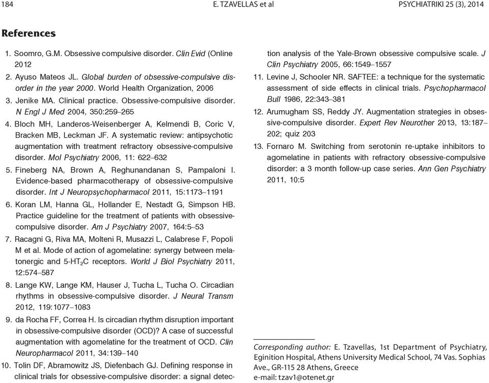 Bloch H, Landeros-Weisenberger A, Kelmendi B, Coric V, Bracken B, Leckman JF. A systematic review: antipsychotic augmentation with treatment refractory obsessive-compulsive disorder.