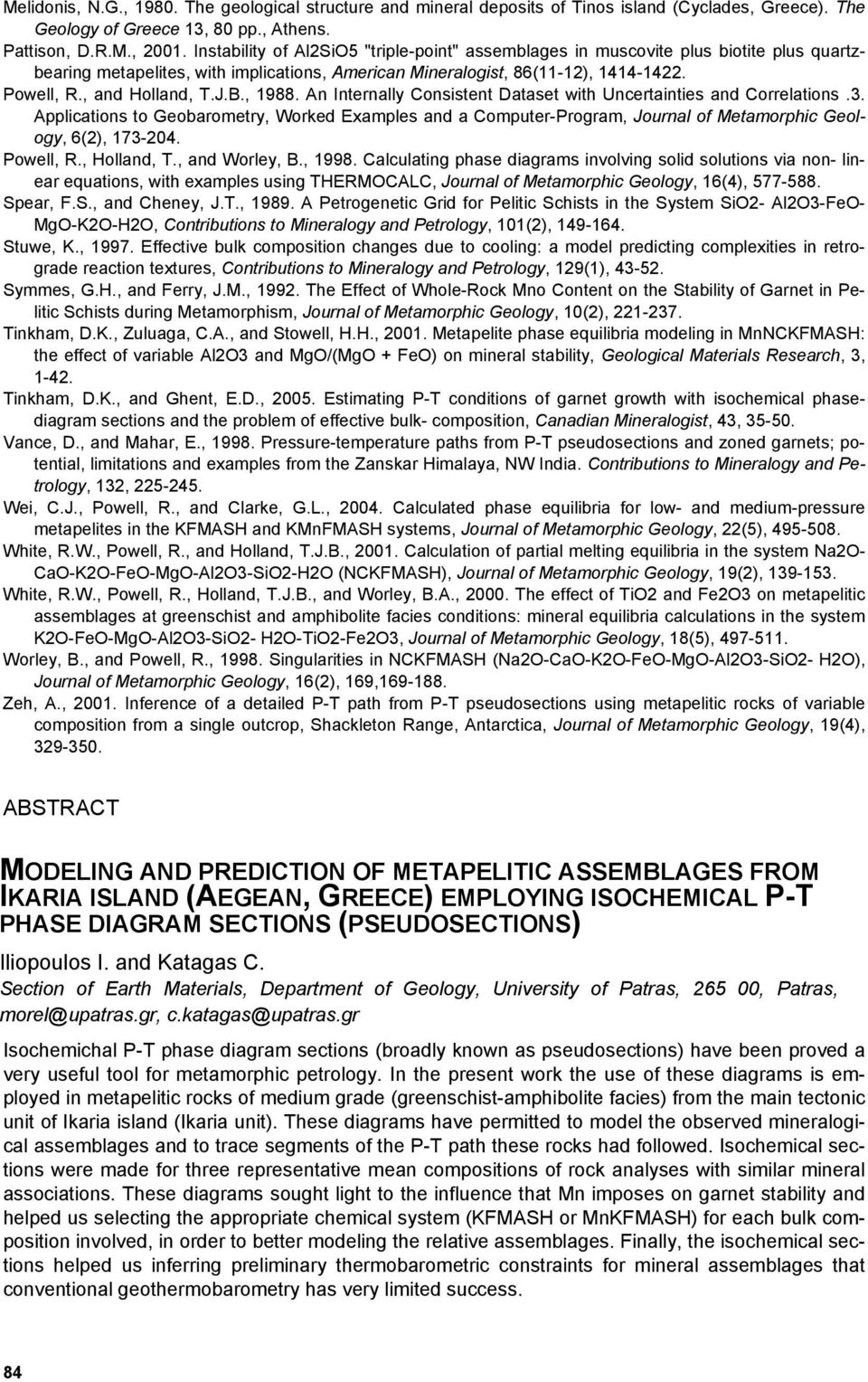 J.B., 1988. An Internally Consistent Dataset with Uncertainties and Correlations.3. Applications to Geobarometry, Worked Examples and a Computer-Program, Journal of Metamorphic Geology, 6(2), 173-204.