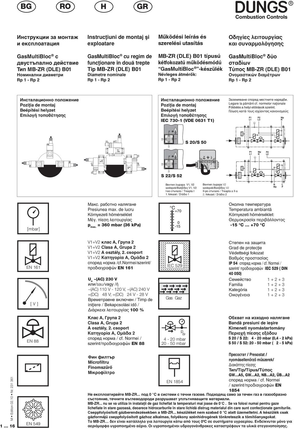 λειτουργίας και συναρµολόγησης GasMultiBloc δύο σταδίων Τύπος MB-ZR (DLE) B0 Ονοµαστικών διαµέτρων Rp - Rp Инсталационно положение Poziøia de montaj Beépítési helyzet Επιλογή τοποθέτησης