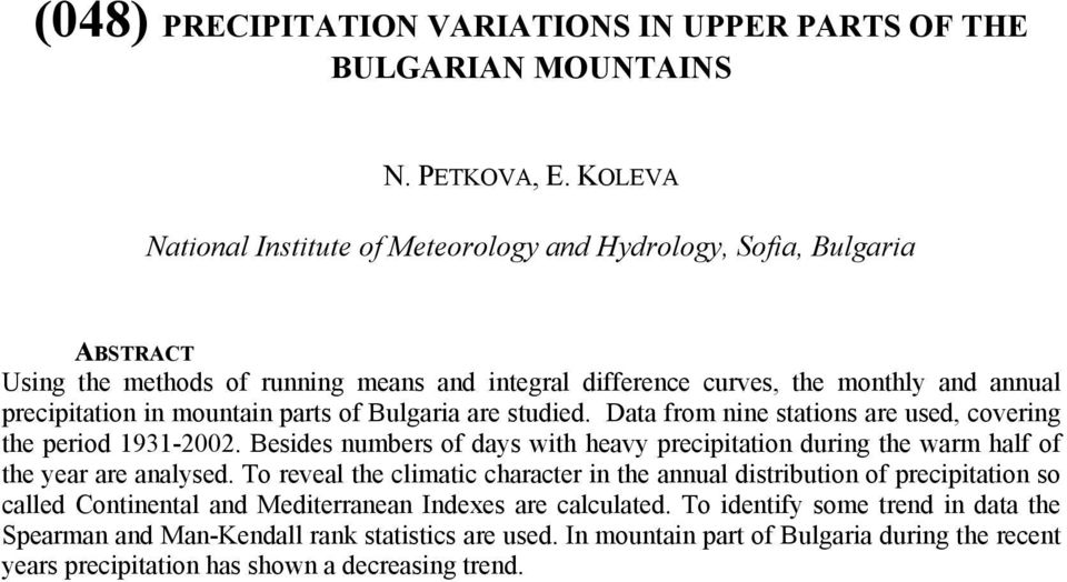 Bulgaria are studied. Data from nine stations are used, covering the period 1931-2002. Besides numbers of days with heavy precipitation during the warm half of the year are analysed.