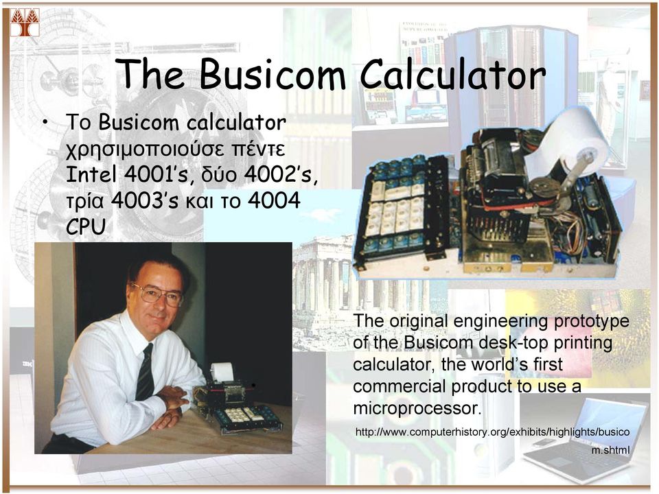 Busicom desk-top printing calculator, the world s first commercial product to use