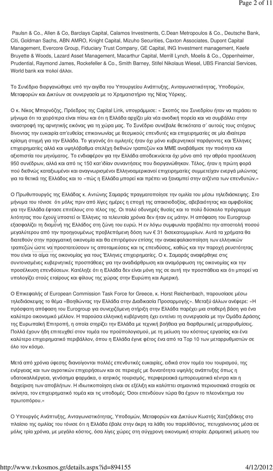 management, Keefe Bruyette & Woods, Lazard Asset Management, Macarthur Capital, Merrill Lynch, Moelis & Co., Oppenheimer, Prudential, Raymond James, Rockefeller & Co.