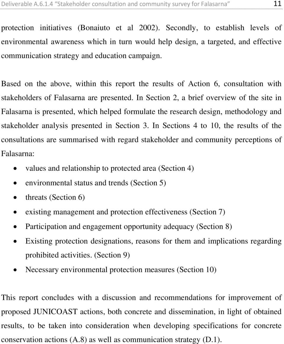 Based on the above, within this report the results of Action 6, consultation with stakeholders of Falasarna are presented.