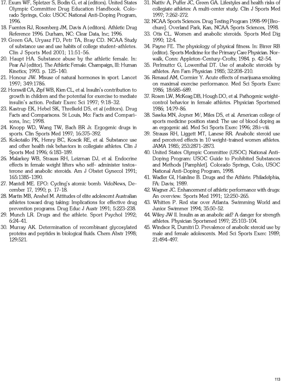 NCAA Study of substance use and use habits of college student-athletes. Clin J Sports Med 2001; 11:51-56. 20. Haupt HA. Substance abuse by the athletic female. In: Pear AJ (editor).