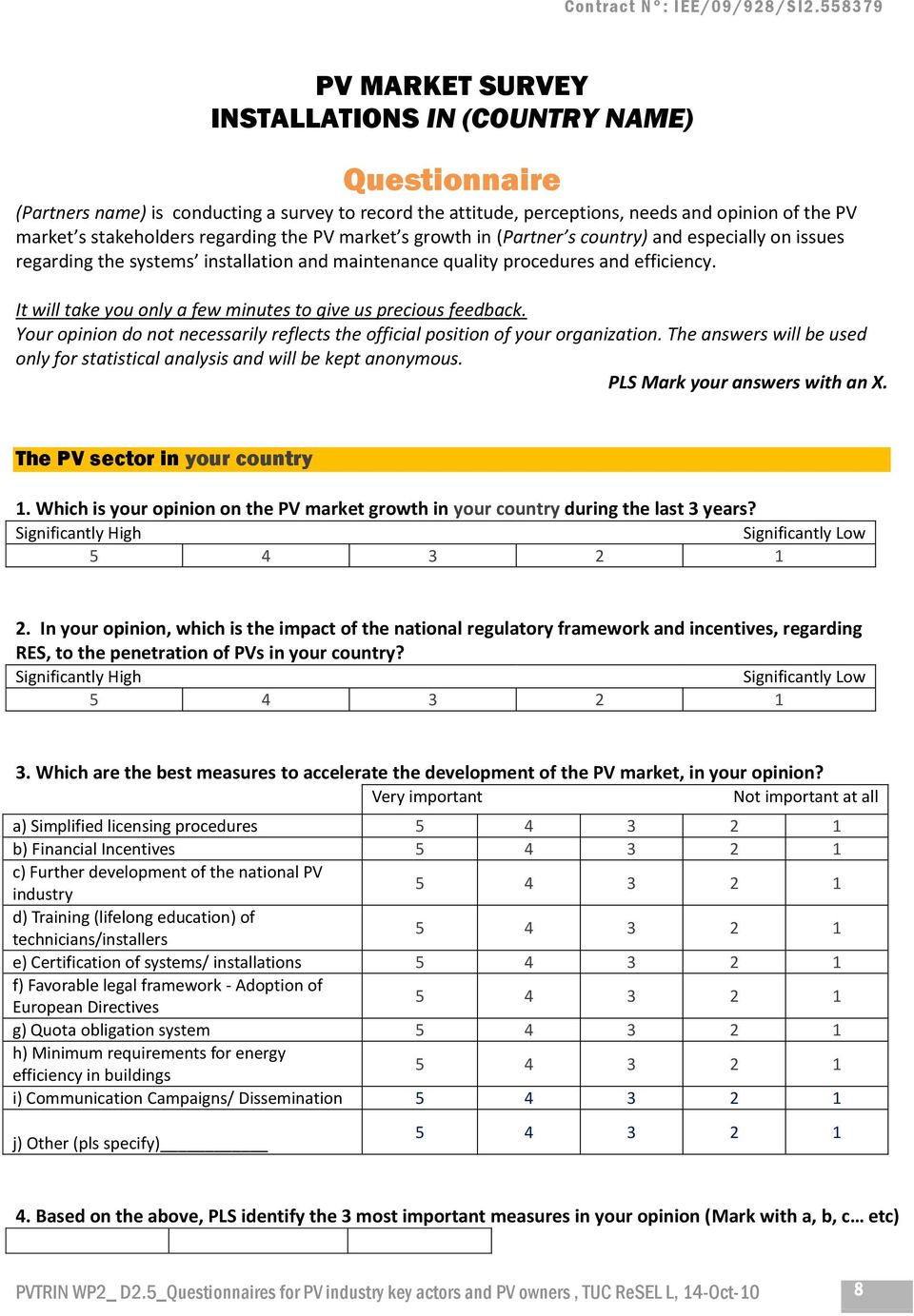 regarding the PV market s growth in (Partner s country) and especially on issues regarding the systems installation and maintenance quality procedures and efficiency.