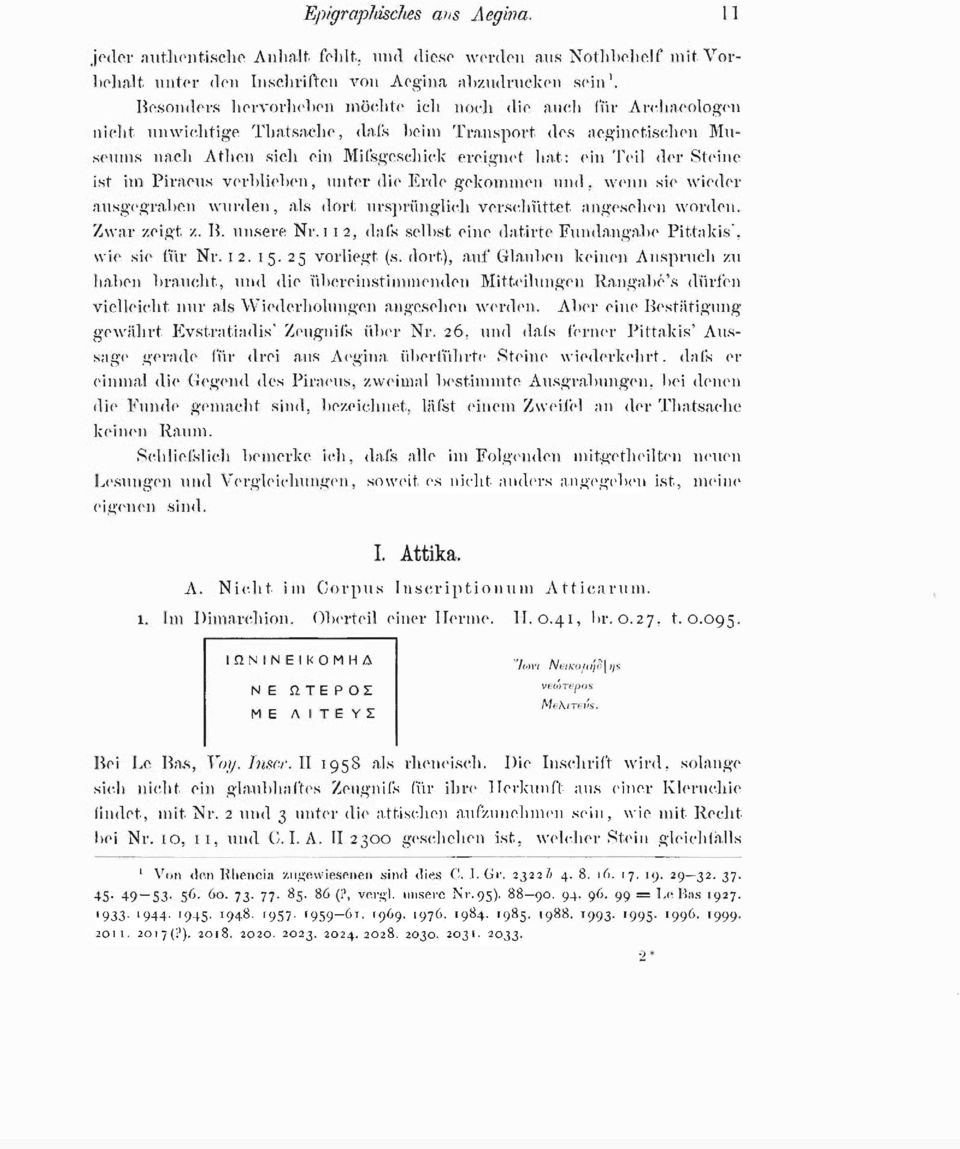 Steine ist im Piraeus verblieben, unter die Erde gekommen und, wenn sie wieder ausgegraben wurden, als dort ursprünglich verschüttet angesehen worden. Zwar zeigt ζ. B. unsere Nr.
