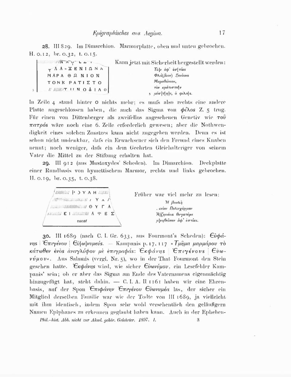 Μαραθωνιον, τον Α.-ρ«Τί ΓΤθ[ν 5 /ii;cr]r[)/]v, ο (pi\o[s. In Zeile 4 stand hinter ο nichts mehr; es mufs also rechts eine andere Platte angeschlossen haben, die auch das Sigma von φίλος Z. 5 trug.