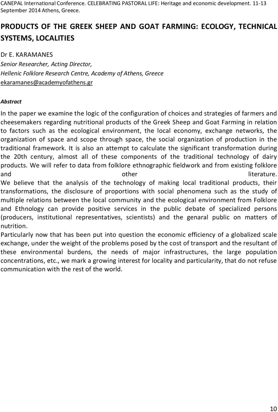 gr Ιn the paper we examine the logic of the configuration of choices and strategies of farmers and cheesemakers regarding nutritional products of the Greek Sheep and Goat Farming in relation to