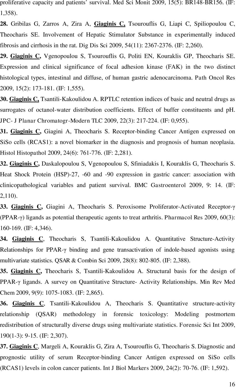 Giaginis C, Vgenopoulou S, Tsourouflis G, Politi EN, Kouraklis GP, Theocharis SE.