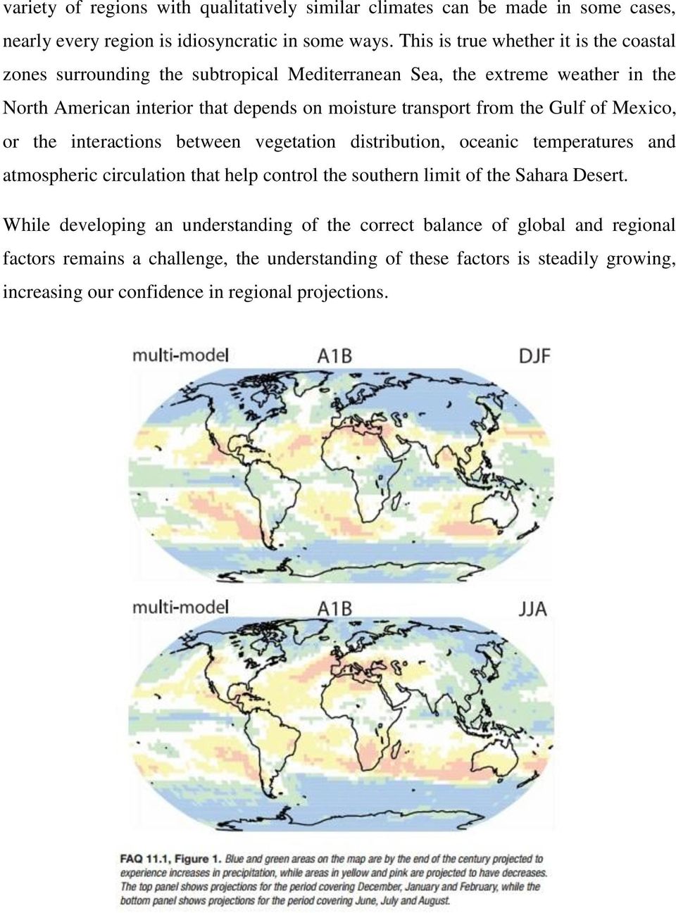 from the Gulf of Mexico, or the interactions between vegetation distribution, oceanic temperatures and atmospheric circulation that help control the southern limit of the Sahara