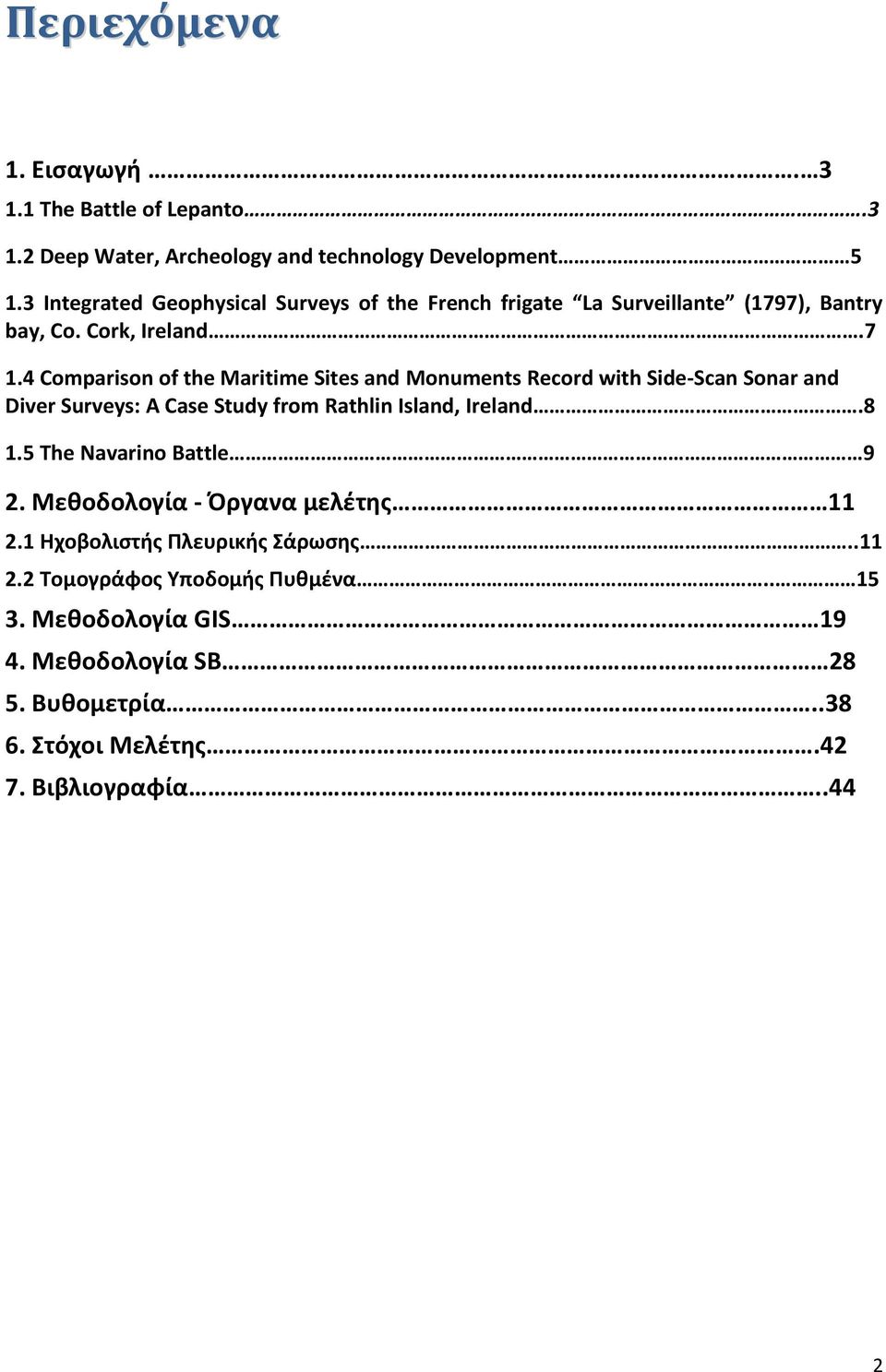 4 Comparison of the Maritime Sites and Monuments Record with Side-Scan Sonar and Diver Surveys: A Case Study from Rathlin Island, Ireland.8 1.