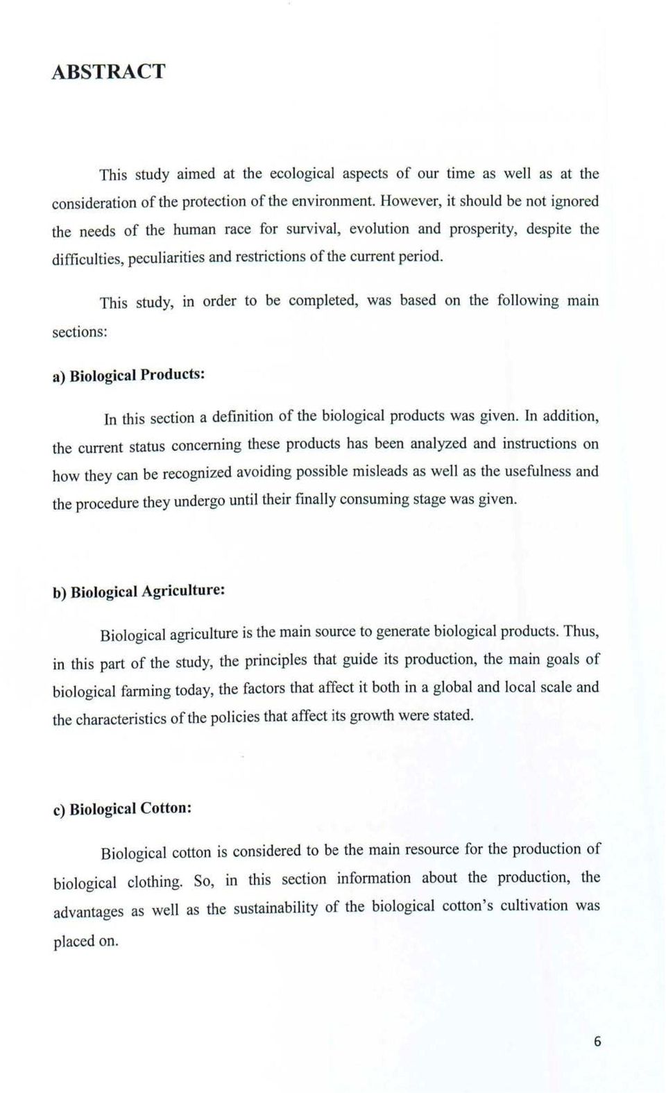 This study, in order to be coιηpleted, was based on the following 111aιη sections: a) Biological Products: In this section a definition of the biological products was given.