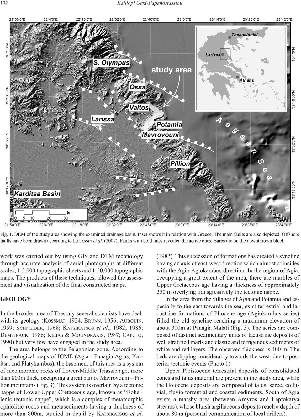 work was carried out by using GIS and DTM technology through accurate analysis of aerial photographs at different scales, 1:5,000 topographic sheets and 1:50,000 topographic maps.