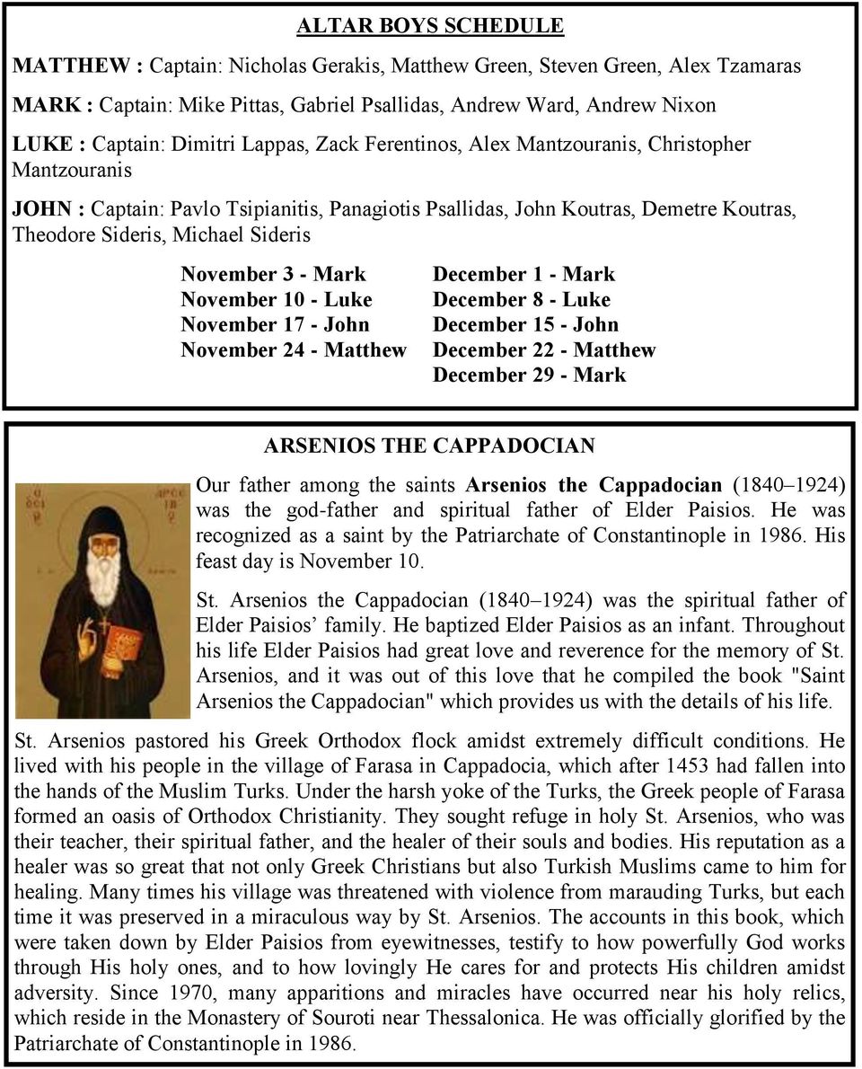 3 - Mark November 10 - Luke November 17 - John November 24 - Matthew December 1 - Mark December 8 - Luke December 15 - John December 22 - Matthew December 29 - Mark ARSENIOS THE CAPPADOCIAN Our