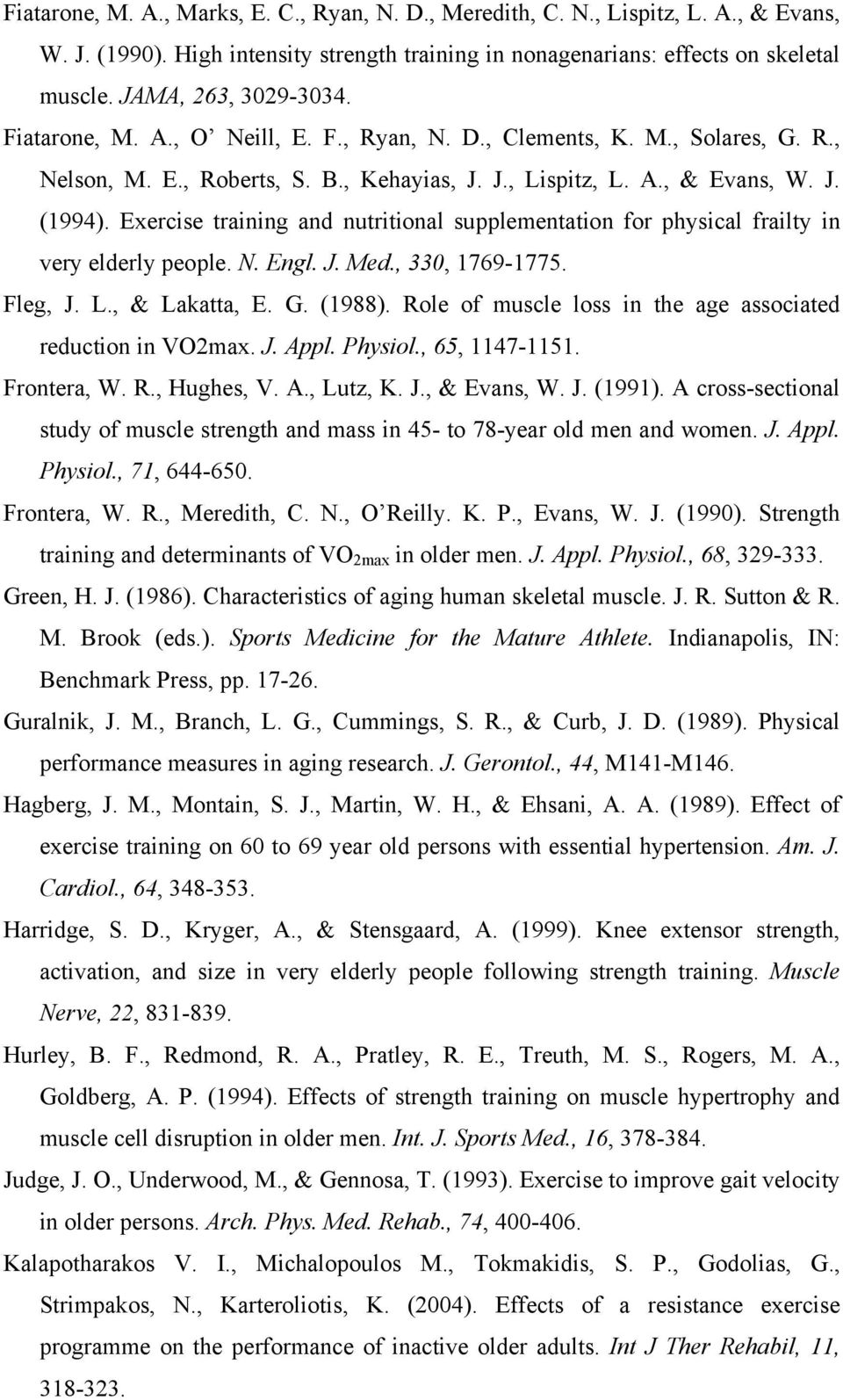 Exercise training and nutritional supplementation for physical frailty in very elderly people. N. Engl. J. Med., 330, 1769-1775. Fleg, J. L., & Lakatta, E. G. (1988).