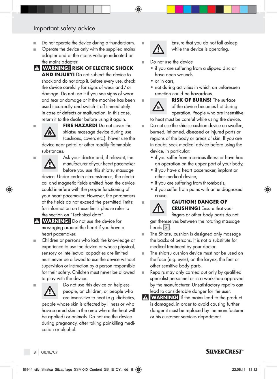 Do not use it if you see signs of wear and tear or damage or if the machine has been used incorrectly and switch it off immediately in case of defects or malfunction.