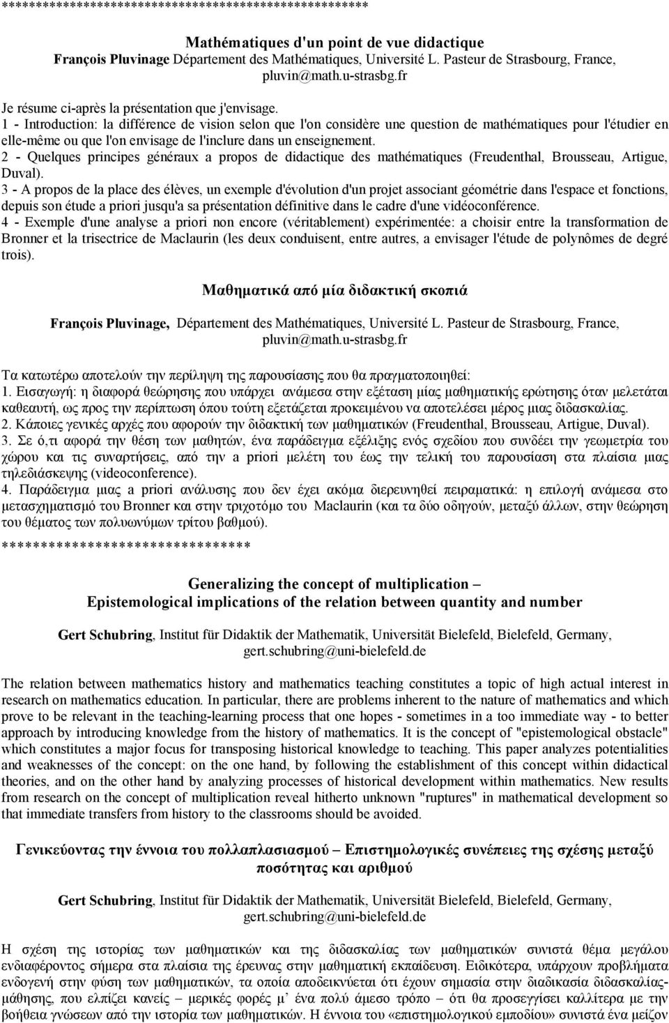 1 - Introduction: la différence de vision selon que l'on considère une question de mathématiques pour l'étudier en elle-même ou que l'on envisage de l'inclure dans un enseignement.