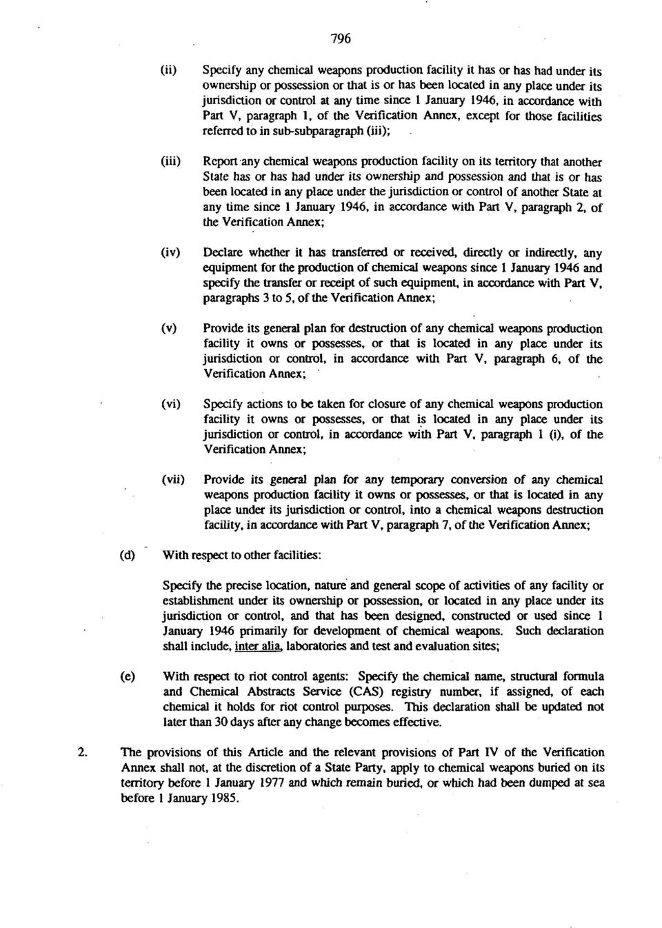 any chemical weapons production facility on its territory that another State has or has had under its ownership and possession and that is or has been located in any place under the jurisdiction or