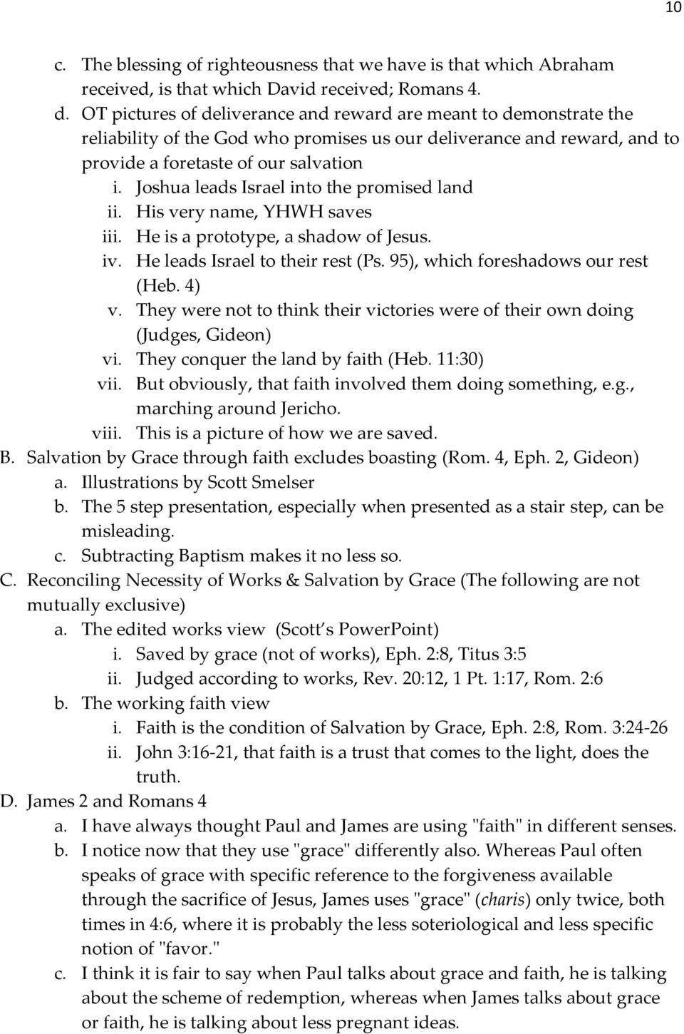 Joshua leads Israel into the promised land ii. His very name, YHWH saves iii. He is a prototype, a shadow of Jesus. iv. He leads Israel to their rest (Ps. 95), which foreshadows our rest (Heb. 4) v.