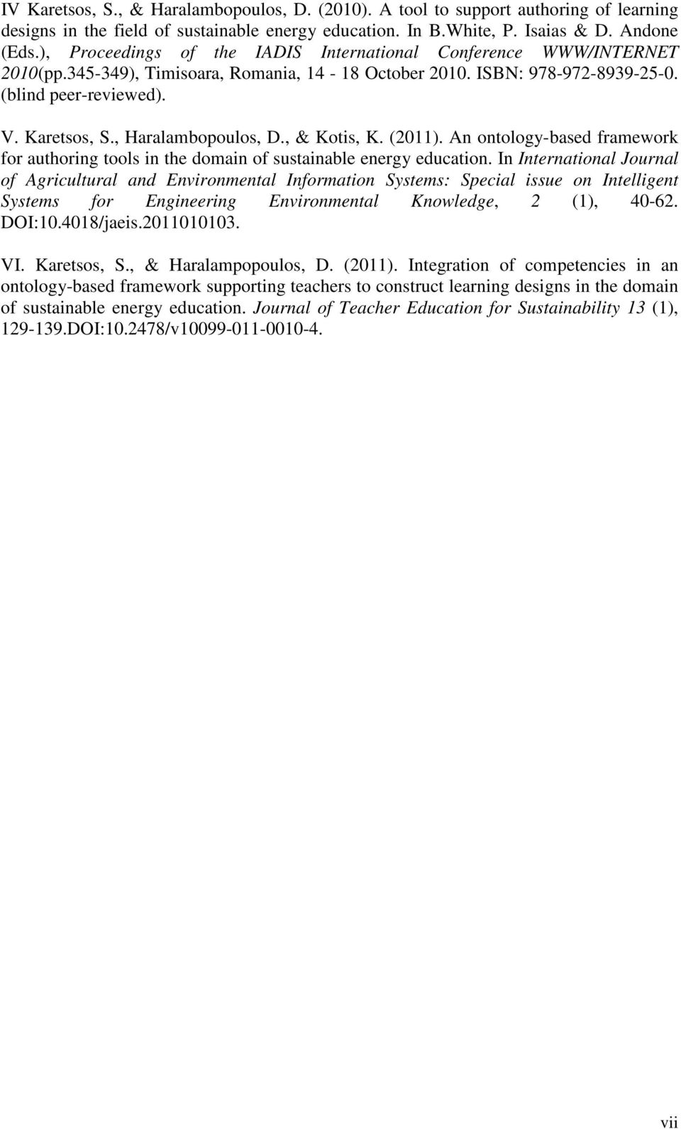 , Haralambopoulos, D., & Kotis, K. (2011). An ontology-based framework for authoring tools in the domain of sustainable energy education.