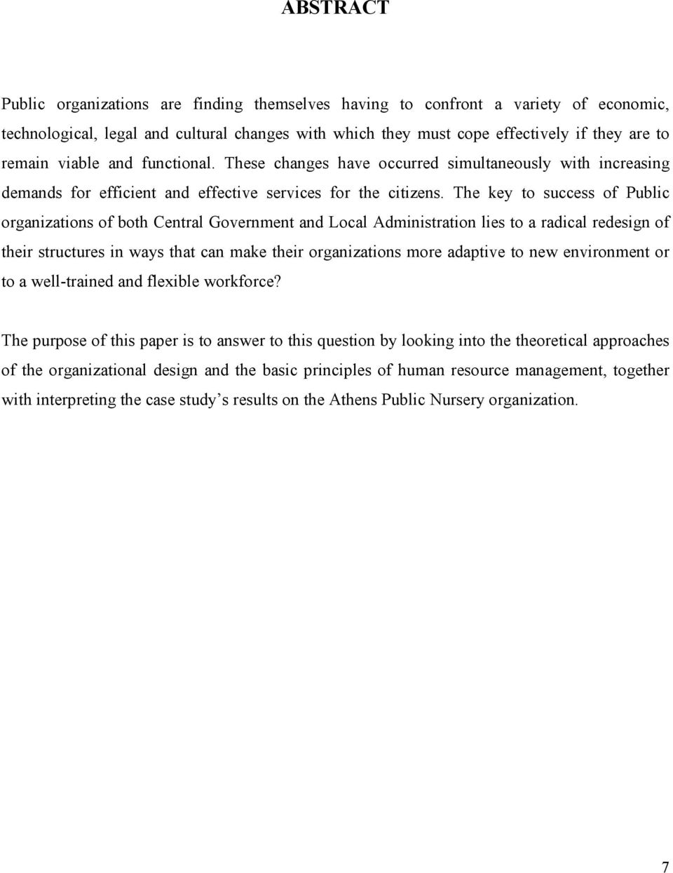 The key to success of Public organizations of both Central Government and Local Administration lies to a radical redesign of their structures in ways that can make their organizations more adaptive