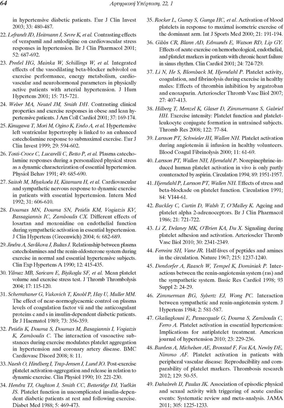 Integrated effects of the vasodilating beta-blocker nebivolol on exercise performance, energy metabolism, cardio - vascular and neurohormonal parameters in physically active patients with arterial